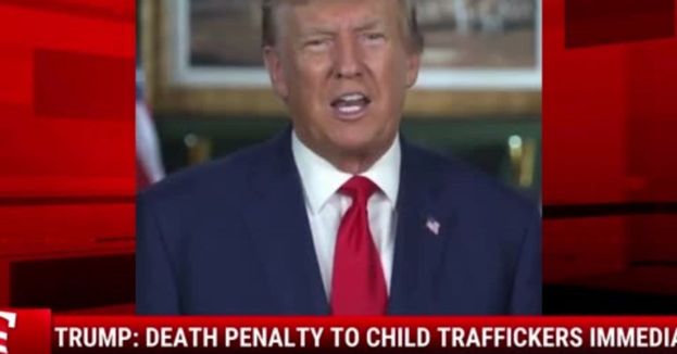 Watch Trump: Death Penalty To Child Traffickers Immediately